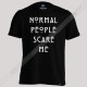 تیشرت Normal People Scare Me