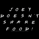 تیشرت طرح Joey Doesn't Share Food