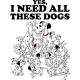 تیشرت Yes I Need All These Dogs