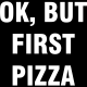 تیشرت Ok but first pizza