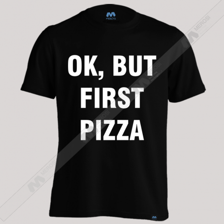 تیشرت Ok but first pizza