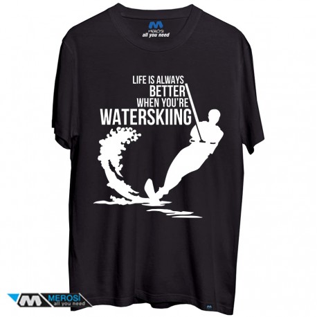 تیشرت Life Is Better When You're Waterskiing