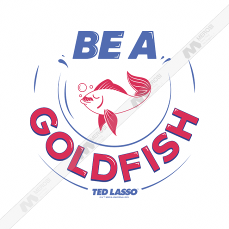 تیشرت Ted Lasso Be a Goldfish