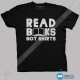 تیشرت طرح Read Books Not Shirts