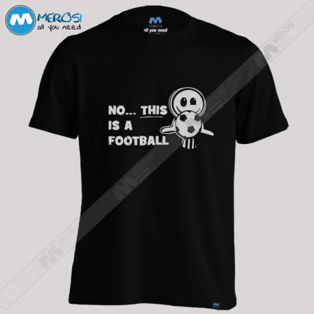 تیشرت طرح No This Is A Football