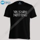 تیشرت You Know Nothing