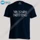 تیشرت You Know Nothing